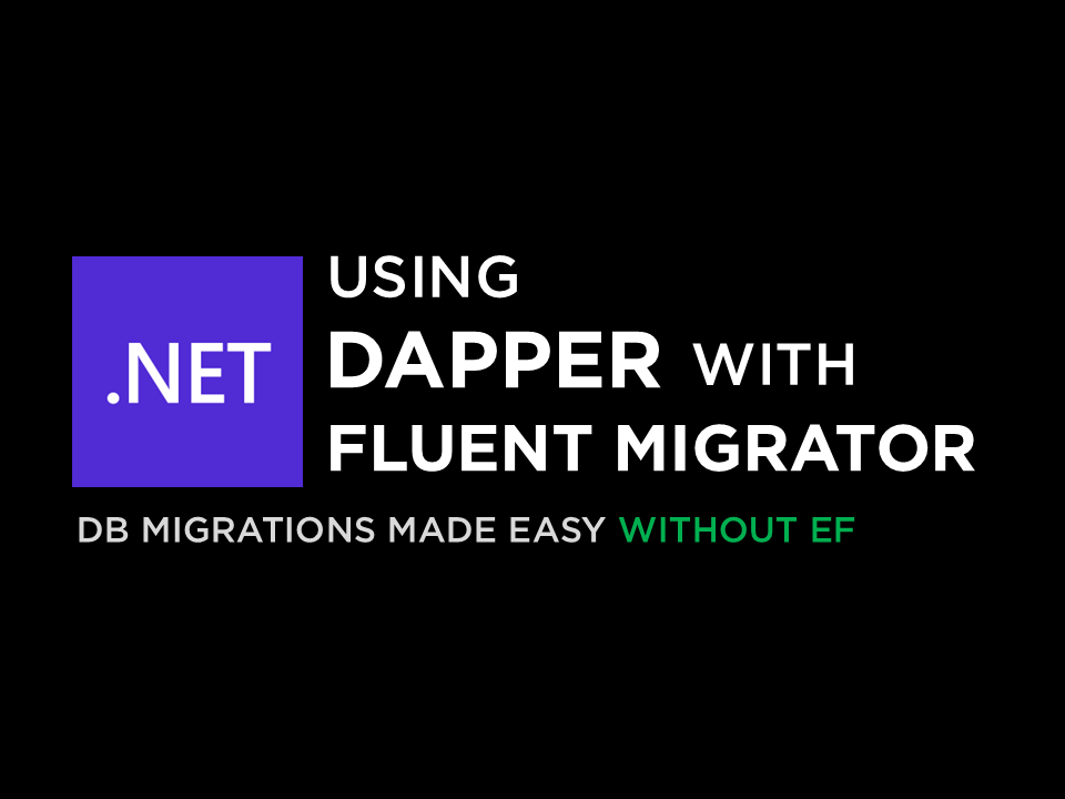 Using Dapper with FluentMigrator